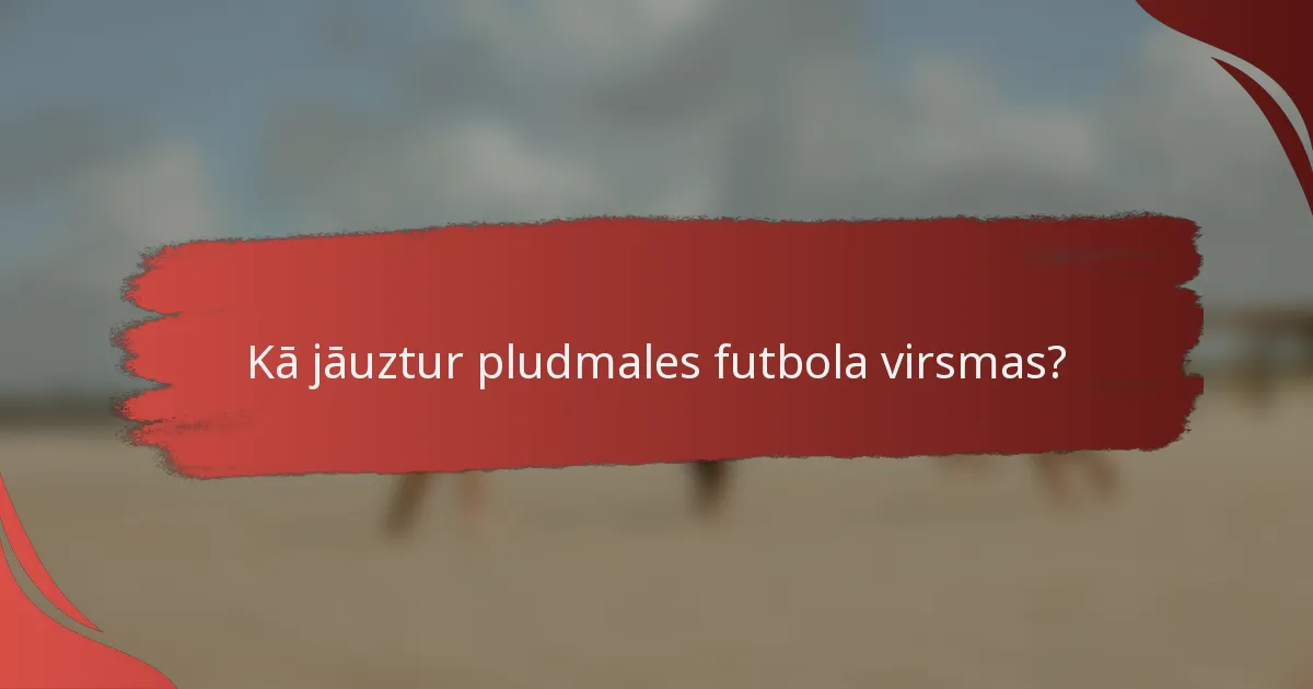 Kā jāuztur pludmales futbola virsmas?