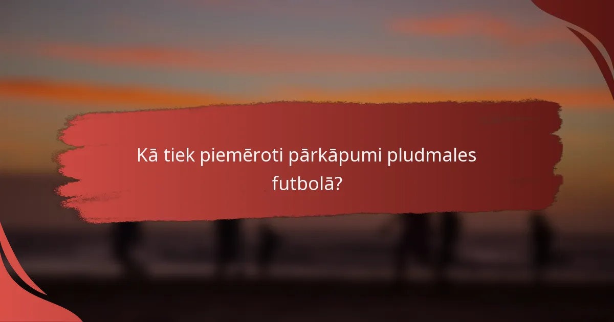Kā tiek piemēroti pārkāpumi pludmales futbolā?