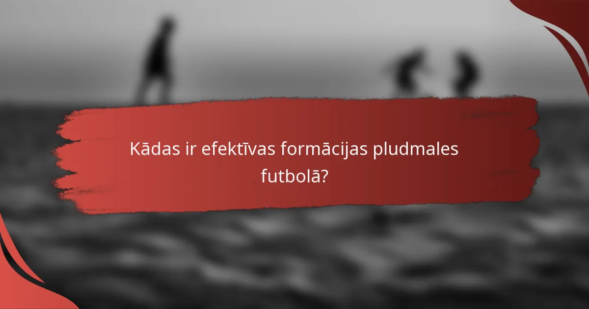 Kādas ir efektīvas formācijas pludmales futbolā?