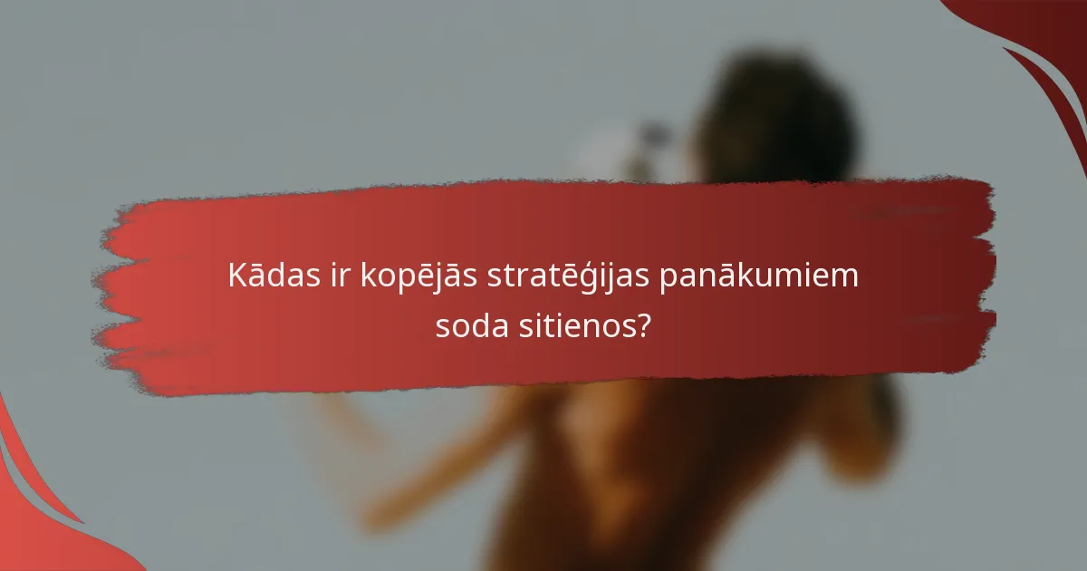 Kādas ir kopējās stratēģijas panākumiem soda sitienos?