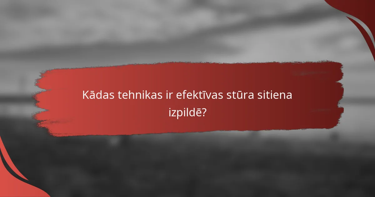 Kādas tehnikas ir efektīvas stūra sitiena izpildē?