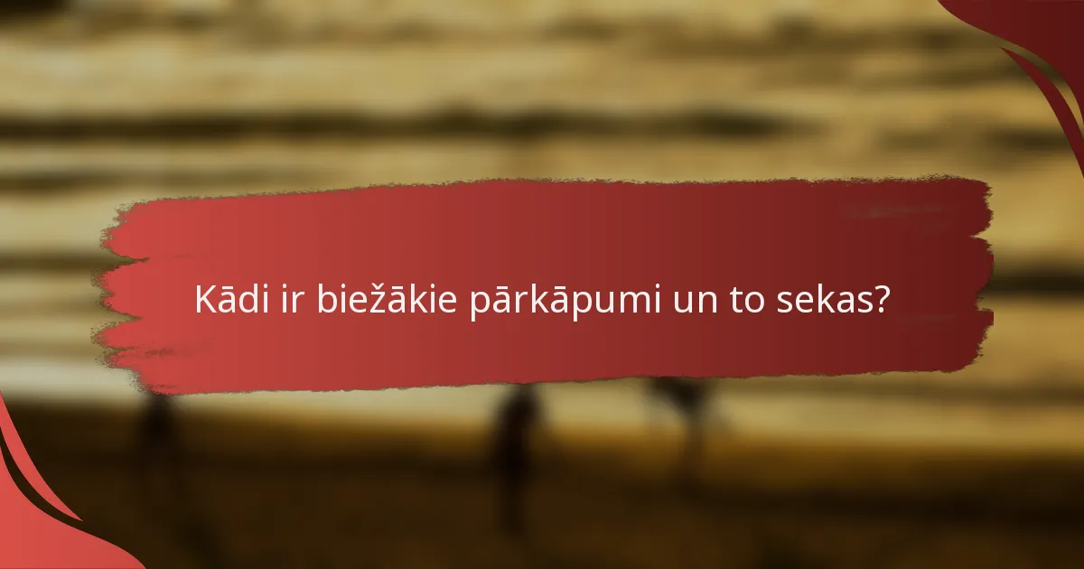 Kādi ir biežākie pārkāpumi un to sekas?