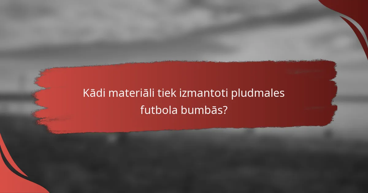 Kādi materiāli tiek izmantoti pludmales futbola bumbās?