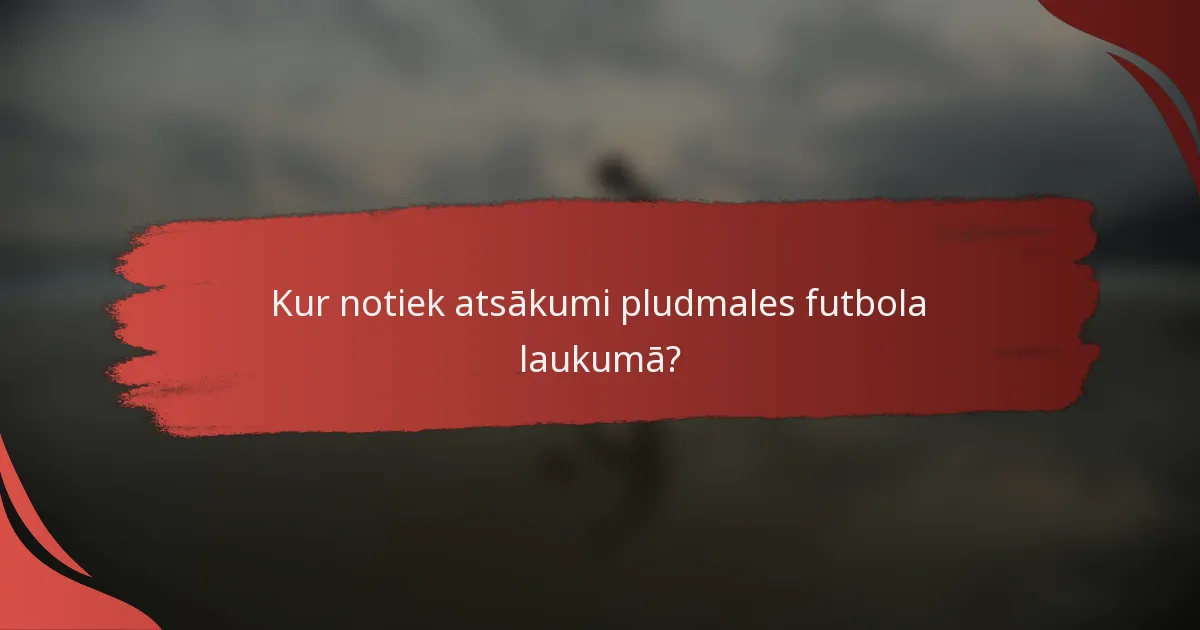 Kur notiek atsākumi pludmales futbola laukumā?